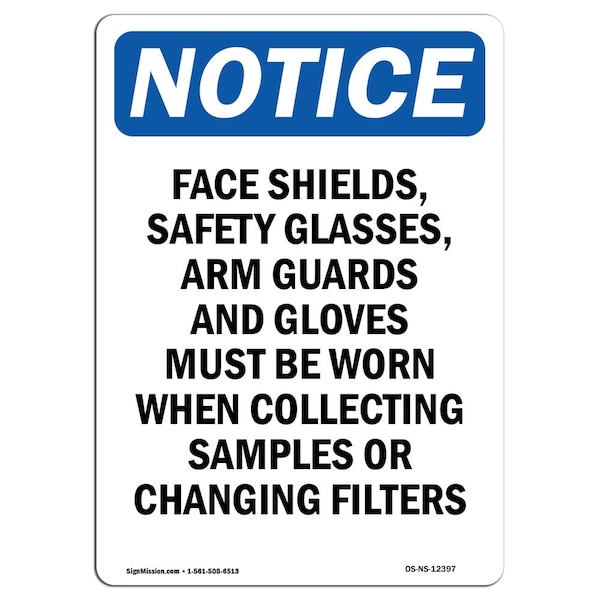 OSHA Notice Sign, Face Shields Safety Glasses, 18in X 12in Aluminum, 12" W, 18" H, Portrait